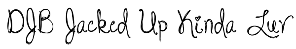 DJB Jacked Up Kinda Luv font preview